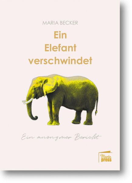 Ein Elefant verschwindet. Ein anonymer Bericht