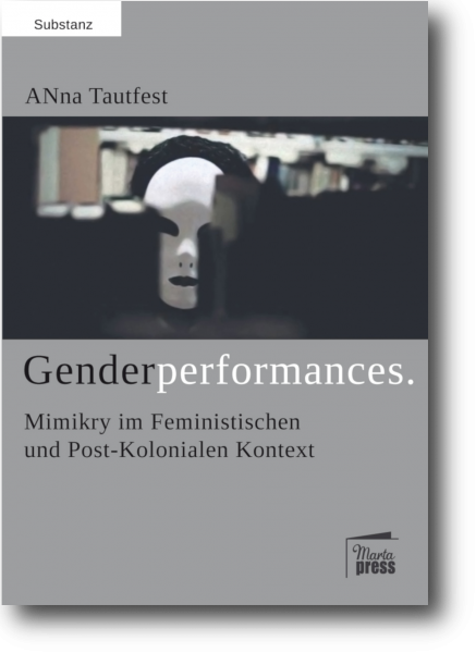 Genderperformances - Mimikry im Feministischen und Post-Kolonialen Kontext