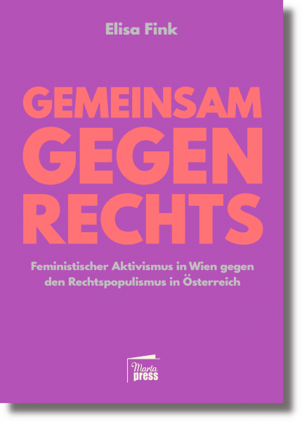 Gemeinsam gegen Rechts Feministischer Aktivismus in Wien gegen den Rechtspopulismus...