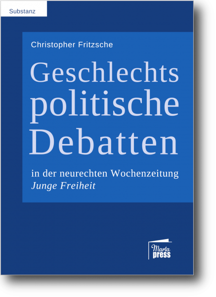 Geschlechtspolitische Debatten in der neurechten Wochenzeitung Junge Freiheit