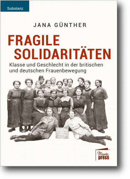 Fragile Solidaritäten - Klasse und Geschlecht in der britischen und deutschen Frauenbewegung