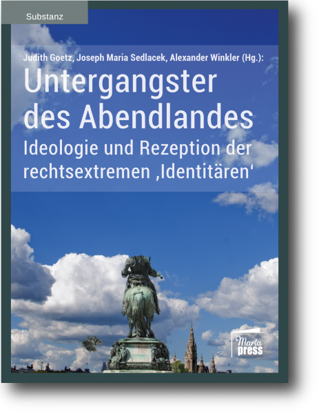 Untergangster des Abendlandes - Ideologie und Rezeption der rechtsextremen ‚Identitären‘