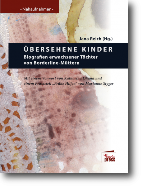 Übersehene Kinder - Biografien erwachsener Töchter von Borderline-Müttern